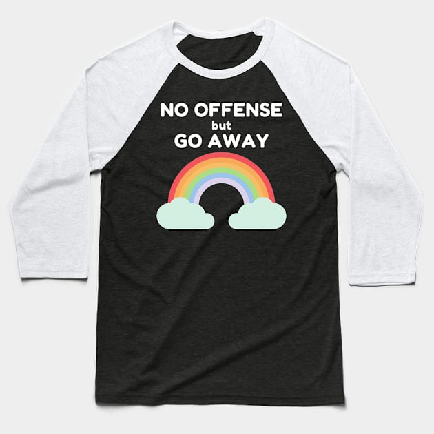 No Offense but Go Away Baseball T-Shirt by FunnyStylesShop